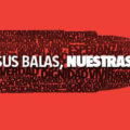 Frente a sus balas, nuestras palabras