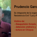 Denunciaron la desaparición forzada, tortura y detención arbitraria en contra del señor Prudencio García Santiago.