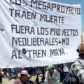 "Los megaproyectos traen muerte! Fuera los proyectos neoliberales! No al Tren Maya!". Imagen: Cortesía.