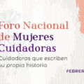 Convocan a participar en el Primer Foro nacional de mujeres cuidadoras